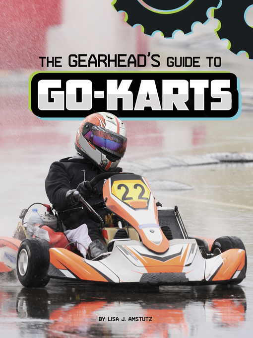 Title details for The Gearhead's Guide to Go-Karts by Lisa J. Amstutz - Available